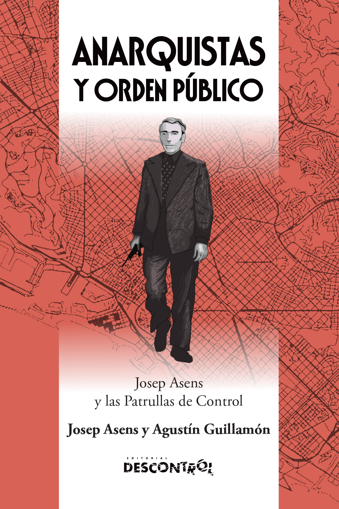 Anarquistas y Orden Público: Josep Asens y las Patrullas de Control (Paperback)