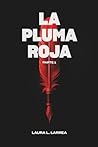 La pluma roja by Laura L.Larrea