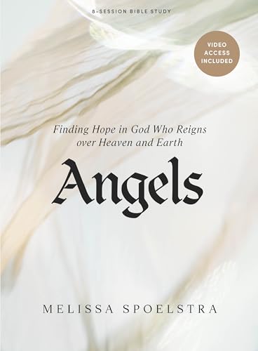 Angels - Bible Study Book for Women with Video Access: Finding Hope in God Who Reigns over Heaven and Earth (Paperback)