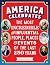 America Celebrates: The Most Incredible and Influential People, Places & Events of the Last 250 Years