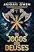 Os Jogos dos Deuses (Portuguese Edition)