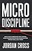 Micro Discipline: How to Bu...