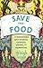 Save Your Food by Raleigh Briggs