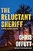 The Reluctant Sheriff: A Mi...