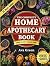 The Complete Home Apothecary Book by Ava Green