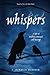 WHISPERS: A Tale of Madness...