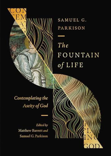The Fountain of Life: Contemplating the Aseity of God (Paperback)