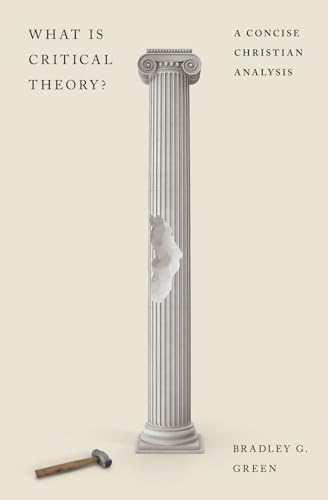 What Is Critical Theory?: A Concise Christian Analysis (Paperback)
