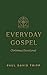Everyday Gospel Christmas Devotional: 25 Daily Readings for Advent