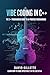 Vibe Coding in C++: The C++ Programmers Guide to AI-Powered Programming (Generative AI Mastery)