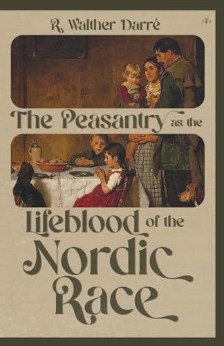 The Peasantry as the Lifeblood of the Nordic Race (Paperback)