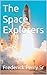 The Space Explorers by Frederick Perry Sr