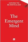 The Emergent Mind...