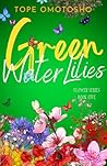 Green Water Lilies by Tope Omotosho Green Water Lilies by Tope Omotosho