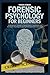 Forensic Psychology For Beginners by Thomas Vendor