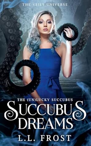 Succubus Dreams ((Un)Lucky Succubus)