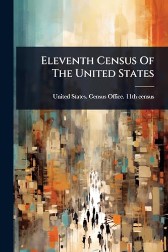 Eleventh Census Of The United States (Paperback)