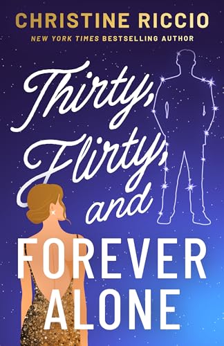 Thirty, Flirty, and Forever Alone (Kindle Edition)