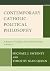 Contemporary Catholic Political Philosophy by Michael J. Sweeney
