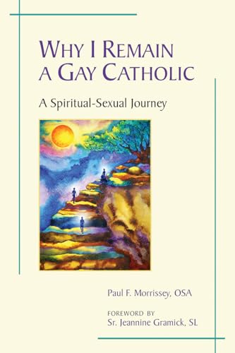 Why I Remain a Gay Catholic: A Spiritual-Sexual Journey (Paperback)