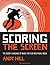 Scoring the Screen: The Secret Language of Music for Film and Visual Media (Music Pro Guides)