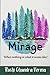 Mirage: When nothing is what it seems like!