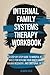 Internal Family Systems Therapy Workbook: A Step-by-Step Guide to Mindful IFS Skills for Healing Your Inner Child, Trauma Recovery, and Emotional ... Life (Emotional Healing & Recovery Series)