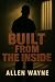 Built From The Inside by Allen Wayne
