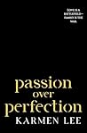 Passion Over Perfection by Karmen Lee