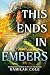 This Ends in Embers (The Divine Traitors, 2)