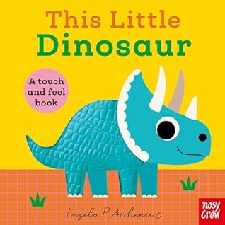 This Little Dinosaur: A Touch and Feel Book