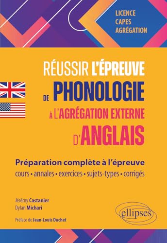 Réussir l'épreuve de phonologie à l'agrégation externe d'anglais: Préparation complète à l’épreuve : cours, annales, exercices, sujets-types, corrigés - Licence, CAPES, Agrégation (Paperback)