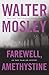 Farewell, Amethystine (Easy Rawlins mysteries).