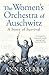 Weidenfeld Nicolson The Womens Orchestra of Auschwitz A Story of Survival (International Edition).