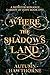 Where the Shadows Land by Autumn Hawthorne