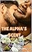 Alpha’s Scent : Omegaverse ...