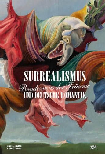 Rendezvous der Traume - Surrealismus und Deutsche Romantik (Hardcover)