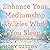 Enhance Your Mediumship Abi...
