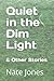 Quiet in the Dim Light: & O...