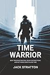 Time Warrior: Beat Procrastination, Crush Distractions, and Get More Done in Less Time