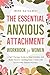 The Essential Anxious Attachment Workbook for Women: A Self-Therapy Guide to Heal Anxiety and Build Secure, Lasting Love — Even with Emotionally Distant Partners (A Woman's Path to Healing)