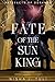 Fate of the Sun King (Artefacts of Ouranos, #3)