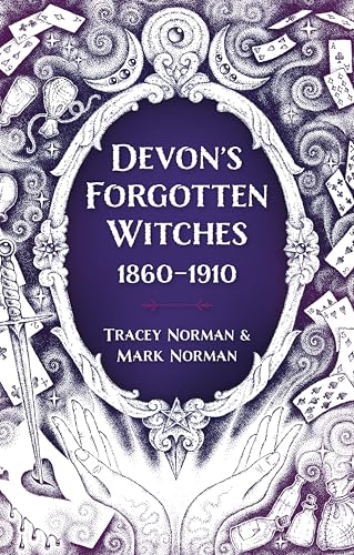 Devon's Forgotten Witches: 1860–1910 (Kindle Edition)