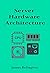 Server Hardware Architectur...