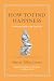 How to Find Happiness: An Ancient Guide to the Good Life (Ancient Wisdom for Modern Readers)
