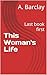 This Woman's Life: Last boo...