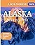 ALASKA TRAVEL GUIDE 2025: T...