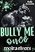 Bully Me Once: A Dark Bully...