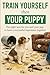 Train Yourself then Your Puppy by R. G. Beagle