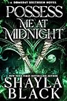 Possess Me at Midnight by Shayla Black Possess Me at Midnight by Shayla Black